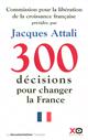 300 décisions pour changer la France : rapport de la Commission pour la libération de la croissance française