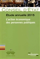 Étude annuelle 2015 : l'action économique des personnes publiques : rapport adopté par l'assemblée générale du Conseil d'État le 23 juillet 2015