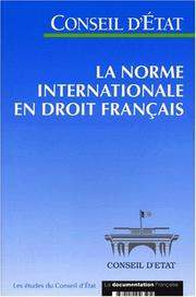 La norme internationale en droit français : étude adoptée par l'Assemblée générale du Conseil d'Etat le 29 juin 2000
