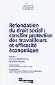 Refondation du droit social : concilier protection des travailleurs et efficacité économique