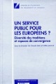 Un service public pour les Européens ? : diversité des traditions et espaces de convergence
