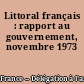 Littoral français : rapport au gouvernement, novembre 1973