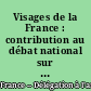 Visages de la France : contribution au débat national sur l'aménagement du territoire