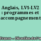 Anglais, LV1-LV2 : programmes et accompagnement