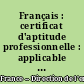 Français : certificat d'aptitude professionnelle : applicable à la rentrée 2003