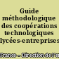 Guide méthodologique des coopérations technologiques lycées-entreprises