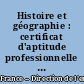Histoire et géographie : certificat d'aptitude professionnelle : applicable à la rentrée 2003