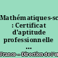 Mathématiques-sciences : Certificat d'aptitude professionnelle : [programme] applicable à la rentrée 2003