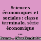 Sciences économiques et sociales : classe terminale, série économique et sociale, ES