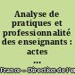 Analyse de pratiques et professionnalité des enseignants : actes de l'université d'automne les 28, 29, 30 et 31 octobre 2002 à Paris