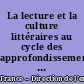 La lecture et la culture littéraires au cycle des approfondissements : actes de l'université d'automne Clermont-Ferrand-Royat, 28 au 31 octobre 2002