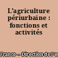 L'agriculture périurbaine : fonctions et activités