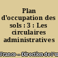 Plan d'occupation des sols : 3 : Les circulaires administratives
