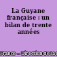La Guyane française : un bilan de trente années