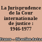 La Jurisprudence de la Cour internationale de justice : 1946-1977