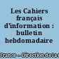Les Cahiers français d'information : bulletin hebdomadaire