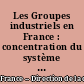 Les Groupes industriels en France : concentration du système productif depuis 1945