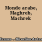 Monde arabe, Maghreb, Machrek