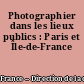 Photographier dans les lieux publics : Paris et Île-de-France