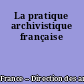 La pratique archivistique française