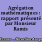 Agrégation mathématiques : rapport présenté par Monsieur Ramis