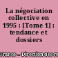 La négociation collective en 1995 : [Tome 1] : tendance et dossiers