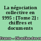 La négociation collective en 1995 : [Tome 2] : chiffres et documents