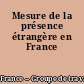 Mesure de la présence étrangère en France