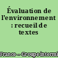 Évaluation de l'environnement : recueil de textes
