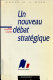 Un nouveau débat stratégique : actes du colloque de Paris, 29-30 septembre-1er octobre 1992