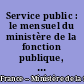 Service public : le mensuel du ministère de la fonction publique, de la réforme de l'état et de la décentralisation
