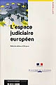 L'espace judiciaire européen : actes du colloque organisé en Avignon le vendredi 16 octobre 1998 à l'invitation de Madame Elisabeth Guigou,...