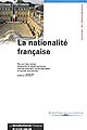 La nationalité française : recueil des textes législatifs et réglementaires, des conventions internationales et autres documents : textes en vigueur au 15 octobre 2007