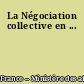 La Négociation collective en ...