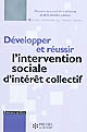 Développer et réussir l'intervention sociale d'intérêt collectif : rapport au ministre chargé des Affaires sociales