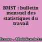BMST : bulletin mensuel des statistiques du travail