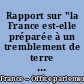 Rapport sur "la France est-elle préparée à un tremblement de terre ?" : compte rendu de l'audition publique du 7 juillet 2010