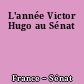 L'année Victor Hugo au Sénat