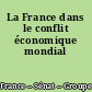 La France dans le conflit économique mondial