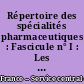 Répertoire des spécialités pharmaceutiques : Fascicule n° I : Les Sulfamides et les Sulfones