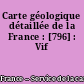 Carte géologique détaillée de la France : [796] : Vif