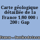 Carte géologique détaillée de la France 1/80 000 : 200 : Gap