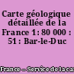 Carte géologique détaillée de la France 1: 80 000 : 51 : Bar-le-Duc