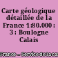 Carte géologique détaillée de la France 1:80.000 : 3 : Boulogne Calais