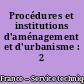 Procédures et institutions d'aménagement et d'urbanisme : 2