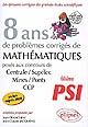 8 ans de problèmes corrigés de mathématiques posés aux concours Centrale/Supélec, Mines/Ponts, CCP : filière PSI