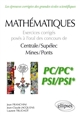 Mathématiques : exercices corrigés posés à l'oral des concours de Centrale-Supélec, Mines-Ponts : PC-PC*, PSI-PSI*