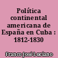 Política continental americana de España en Cuba : 1812-1830