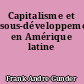 Capitalisme et sous-développement en Amérique latine
