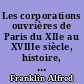 Les corporations ouvrières de Paris du XIIe au XVIIIe siècle, histoire, statuts, armoiries